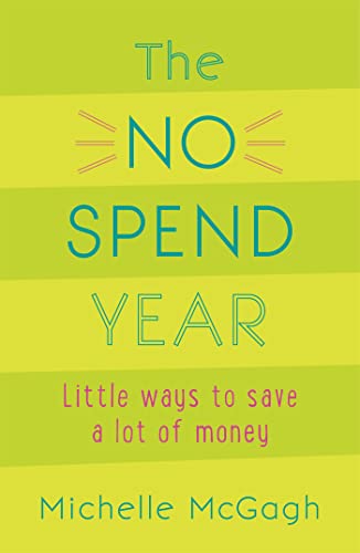 The No Spend Year: How you can spend less and live more