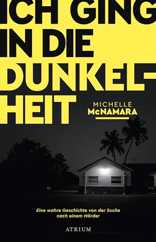 Ich ging in die Dunkelheit: Eine wahre Geschichte von der Suche nach einem Mörder Ich ging in die Dunkelheit: Eine wahre Geschichte von der Suche nach einem Mörder