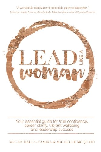 Lead Like A Woman: Your essential guide for true confidence, career clarity, vibrant wellbeing and leadership success von Lead Like A Woman Pty Ltd