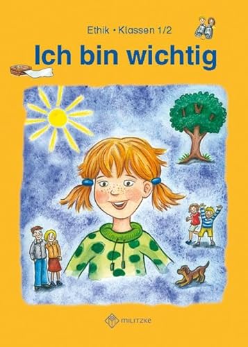 Ich bin wichtig: Ethik Klassen 1/2 Lehrbuch von Militzke Verlag GmbH
