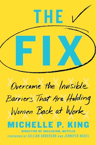 The Fix: Overcome the Invisible Barriers That Are Holding Women Back at Work von Atria Books