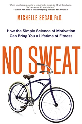 No Sweat: How the Simple Science of Motivation Can Bring You a Lifetime of Fitness von Amacom