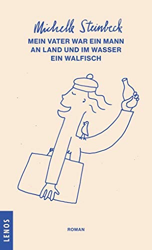 Mein Vater war ein Mann an Land und im Wasser ein Walfisch: Roman Mein Vater war ein Mann an Land und im Wasser ein Walfisch: Roman