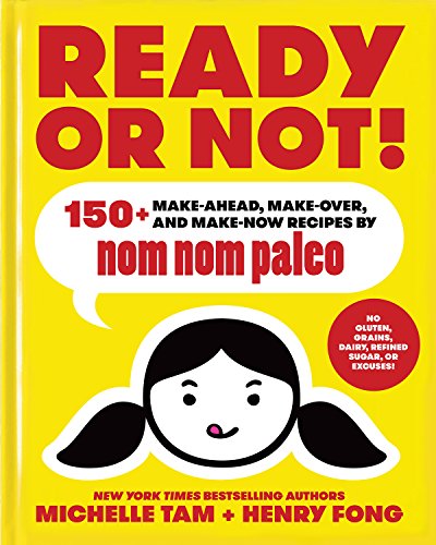 Ready or Not!: 150+ Make-Ahead, Make-Over, and Make-Now Recipes by Nom Nom Paleo (Volume 2) von Andrews McMeel Publishing