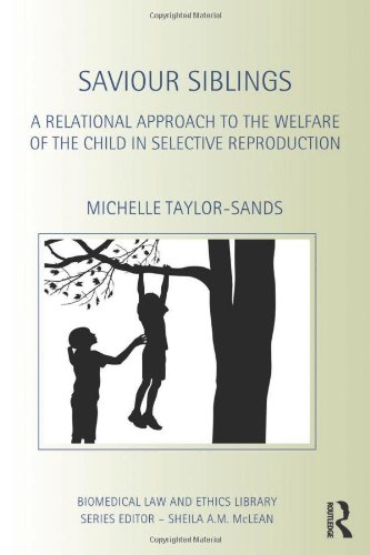 Saviour Siblings: A Relational Approach to the Welfare of the Child in Selective Reproduction (Biomedical Law and Ethics Library) von Routledge