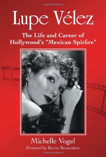 Lupe Vélez: The Life and Career of Hollywood's "mexican Spitfire"