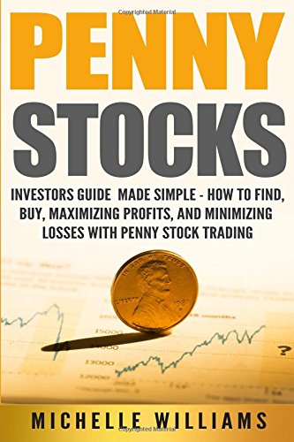 Penny Stocks: Investors Guide Made Simple – How to Find, Buy, Maximize Profits, and Minimize Losses with Penny Stock Trading (Penny Stocks, Penny Trading, Penny Stock Trading For Beginners) von CreateSpace Independent Publishing Platform