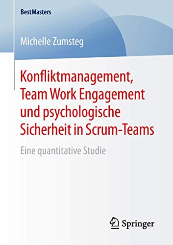 Konfliktmanagement, Team Work Engagement und psychologische Sicherheit in Scrum-Teams: Eine quantitative Studie (BestMasters) von Springer