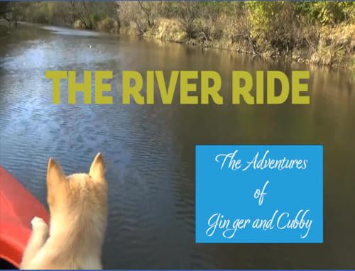 The River Ride: The Adventures of Ginger and Cubby von Independently published