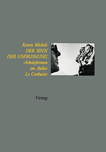 Der Sinn der Unordnung: Arbeitsformen im Atelier Le Corbusier