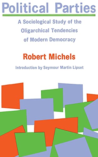 Political Parties: A Sociological Study of the Oligarchical Tendencies of Modern Democracy von Free Press