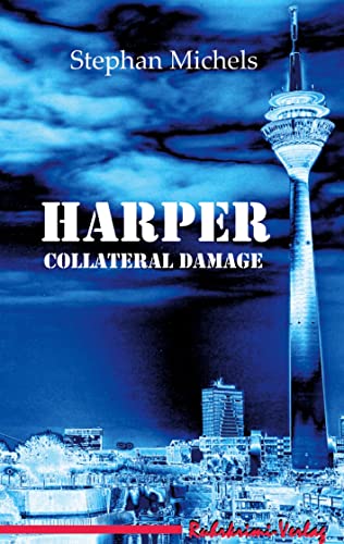 Collateral Damage (Harper: Troubleshooter) von Ruhrkrimi-Verlag