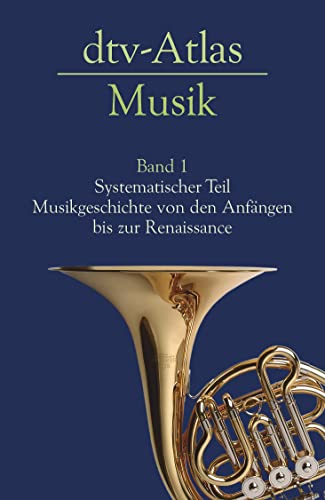 dtv - Atlas Musik 1: Systematischer Teil. Musikgeschichte von den Anfängen bis zur Renaissance