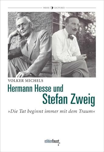 Hermann Hesse und Stefan Zweig: "Die Tat beginnt immer mit dem Traum" (Hermann-Hesse-Lectures)
