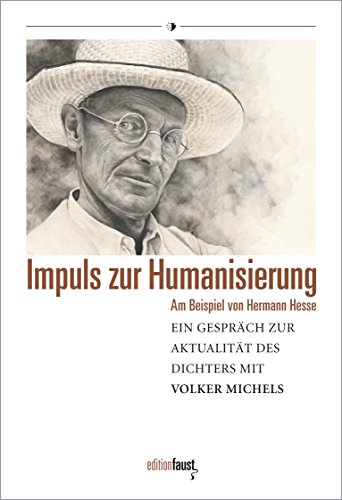 Impuls zur Humanisierung: Ein Gespräch zur Aktualität von Hermann Hesse mit Volker Michels (Hermann-Hesse-Lectures)