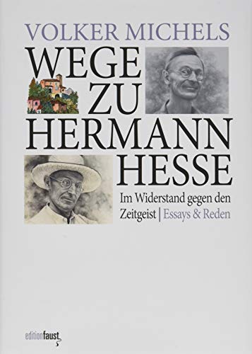 Wege zu Hermann Hesse. Im Widerstand gegen den Zeitgeist: Essays und Reden (Hermann-Hesse-Lectures) von edition faust