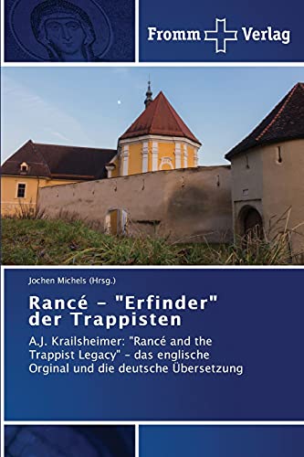 Rancé - "Erfinder" der Trappisten: A.J. Krailsheimer: "Rancé and the Trappist Legacy" - das englische Orginal und die deutsche Übersetzung