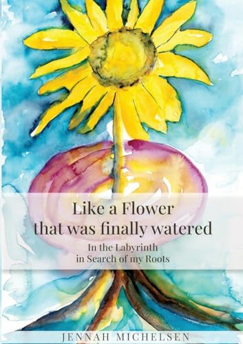 Like a FLOWER that was finally watered: In the LABYRINTH in Search of my Roots von tredition