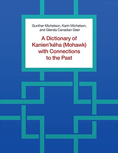 A Dictionary of Kanien'kéha, Mohawk, With Connections to the Past