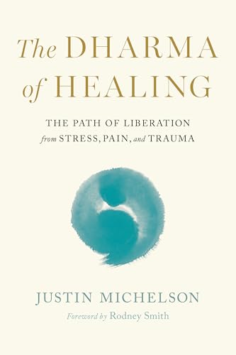 The Dharma of Healing: The Path of Liberation from Stress, Pain, and Trauma The Dharma of Healing: The Path of Liberation from Stress, Pain, and Trauma von Shambhala