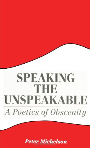 Speaking the Unspeakable: A Poetics of Obscenity (Suny Series, the Margins of Literature)