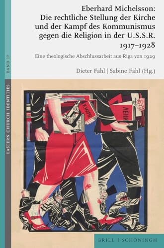 Die rechtliche Stellung der Kirche und der Kampf des Kommunismus gegen die Religion in der U.S.S.R. 1917–1928: Eine theologische Abschlussarbeit aus Riga von 1929 (Eastern Church Identities) von Brill | Schöningh