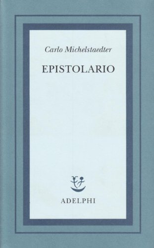 Epistolario (Opere di Carlo Michelstaedter) von Adelphi
