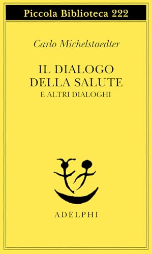 Il dialogo della salute e altri dialoghi (Piccola biblioteca Adelphi) von Adelphi