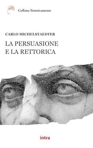 La persuasione e la rettorica von Edizioni Intra