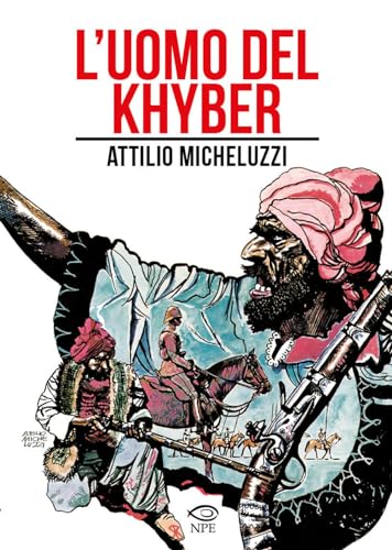 L'uomo del Khyber (Attilio Micheluzzi) von Edizioni NPE