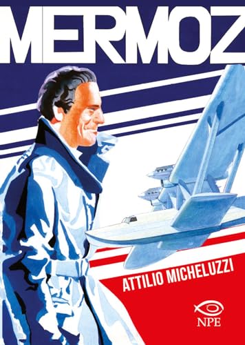Mermoz (Attilio Micheluzzi) von Edizioni NPE