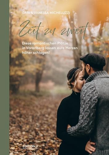 Zeit zu zweit: Diese romantischen Plätze in Vorarlberg lassen euer Herzen höher schlagen! von edition V