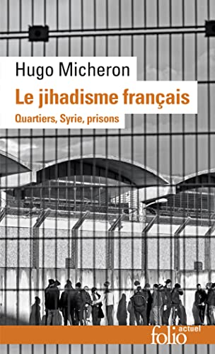 Le jihadisme français: Quartiers, Syrie, prisons