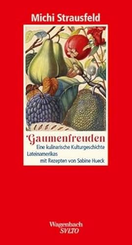 Gaumenfreuden - Eine kulinarische Kulturgeschichte Lateinamerikas mit Rezepten von Sabine Hueck (Salto)