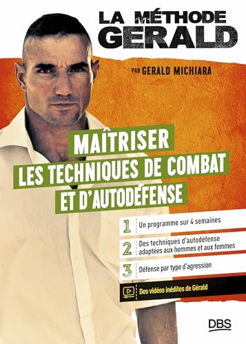 La méthode Gérald - Maitriser les techniques de combats et d’autodéfense: Un programme sur 4 semaines - des techniques d'autodéfense adaptées aux hommes et aux femmes - défense par type d'agression von DE BOECK SUP