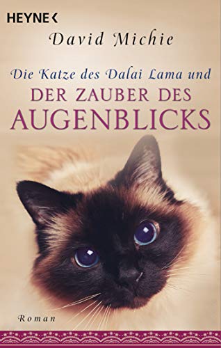Die Katze des Dalai Lama und der Zauber des Augenblicks: Roman. - Band 3 der Romanreihe (Romanreihe Katze des Dalai Lama, Band 3)
