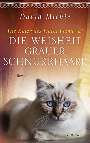 Die Katze des Dalai Lama und die Weisheit grauer Schnurrhaare: Roman. - Band 5 der Romanreihe (Romanreihe Katze des Dalai Lama, Band 5) von Lotos