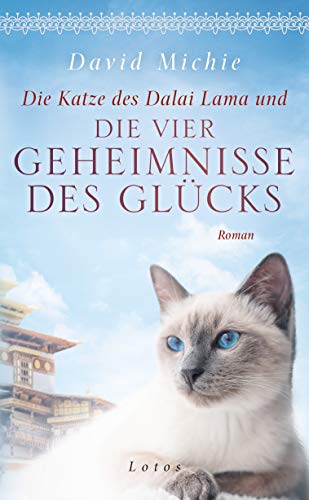 Die Katze des Dalai Lama und die vier Geheimnisse des Glücks: Roman. - Band 4 der Romanreihe (Romanreihe Katze des Dalai Lama, Band 4)