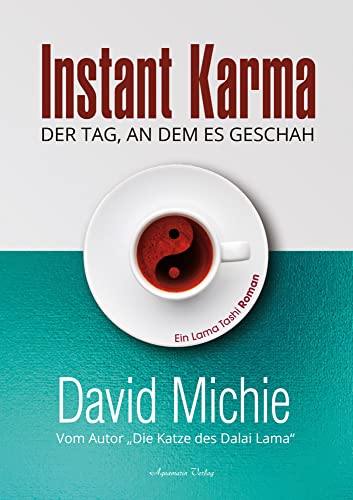 Instant Karma - Der Tag an dem es geschah: Vom Autor: "Die Katze des Dalai Lama". Ein Lama Tashi Roman von Aquamarin- Verlag GmbH