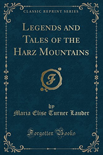 Legends and Tales of the Harz Mountains (Classic Reprint) von Forgotten Books