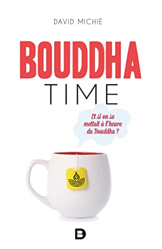 Bouddha Time - Et si on se mettait à l'heure du Bouddha ? von De Boeck Supérieur