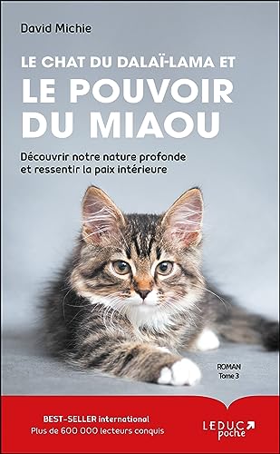 Le chat du Dalaï-Lama et le pouvoir du miaou (tome 3): Découvrir notre nature profonde et ressentir la paix intérieure Le chat du Dalaï-Lama et le pouvoir du miaou (tome 3): Découvrir notre nature profonde et ressentir la paix intérieure