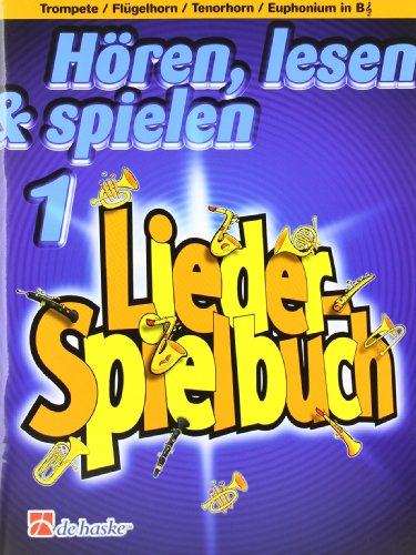 Hören, lesen & spielen, für Trompete/Flügelhorn/Tenorhorn/Euphonium in B: Liederspielbuch Hören, lesen & spielen, für Trompete/Flügelhorn/Tenorhorn/Euphonium in B: Liederspielbuch