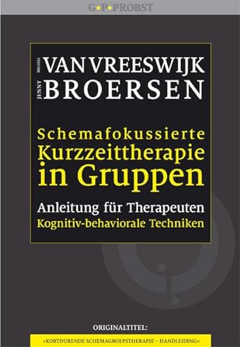 Schemafokussierte Kurzzeittherapie in Gruppen: Anleitung für Therapeuten von Probst, G.P. Verlag
