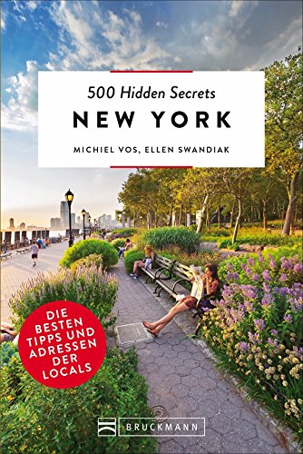 Bruckmann Reiseführer: 500 Hidden Secrets New York. Ein Stadtführer mit garantiert den besten Geheimtipps und Adressen.: Die besten Tipps und Adressen der Locals