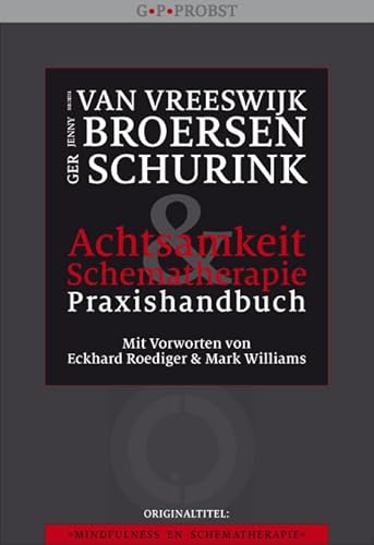 Achtsamkeit und Schematherapie - Praxishandbuch: AchtsamkeitsförderndeTechniken für Menschen mit Persönlichkeitsproblemen von Probst, G.P. Verlag