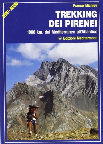 Trekking dei Pirenei. 1000 km. dal Mediterraneo all'Atlantico (Sport natura) von Edizioni Mediterranee