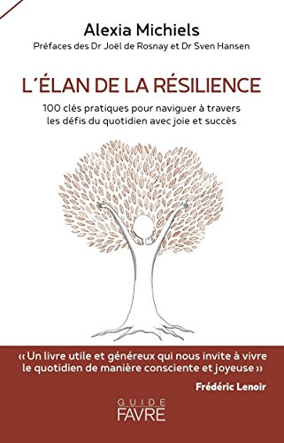 L'élan de la résilience: 100 clés pratiques pour naviguer à travers les défis du quotidien avec joie et sucès von FAVRE