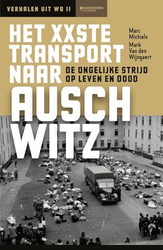 Het XXste transport naar Auschwitz: de ongelijke strijd op leven en dood (Verhalen uit WO II) von Davidsfonds