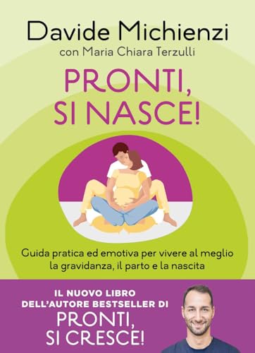 Pronti, si nasce! Guida pratica ed emotiva per vivere al meglio la gravidanza, il parto e la nascita (Guide. Benessere) von Sperling & Kupfer